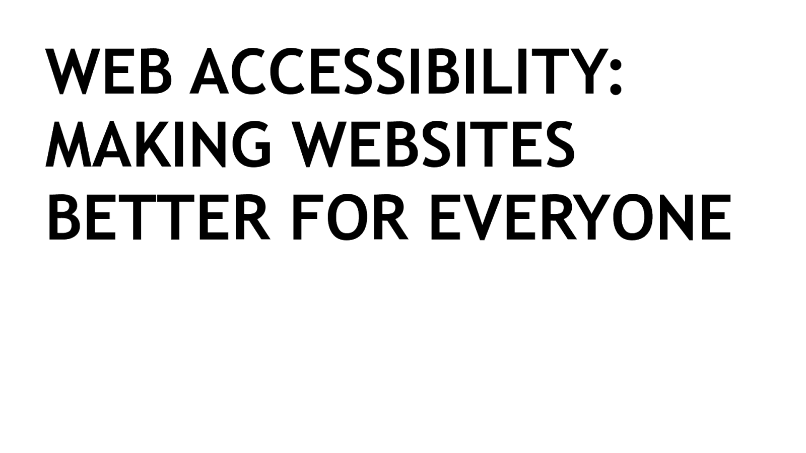 Web Accessibility: Making Websites Better For Everyone