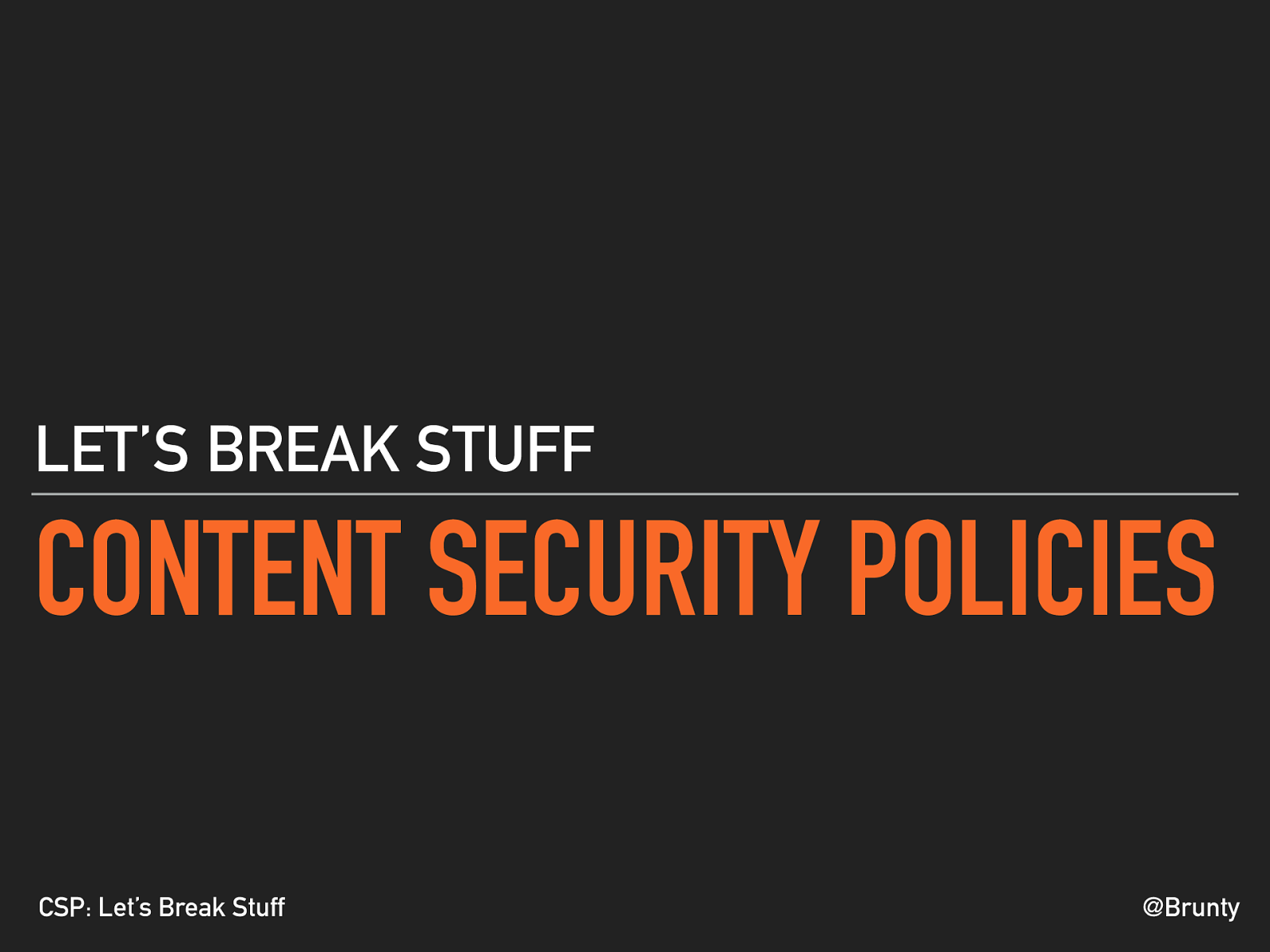Content Security Policies: Let's Break Stuff